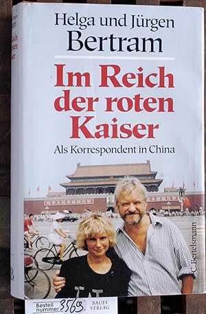 Seller image for Im Reich der roten Kaiser als Korrespondent in China / Helga und Jrgen Bertram for sale by Baues Verlag Rainer Baues 