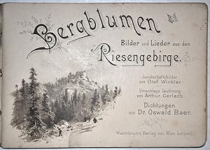 Imagen del vendedor de Bergblumen. Bilder und Lieder aus dem Riesengebirge. Dichtungen von Oswald Baer. Landschaftsbilder (Lithogr.) von Olof Winkler. a la venta por Antiquariat Reinsch