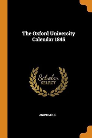 Bild des Verkufers fr The Oxford University Calendar 1845 zum Verkauf von moluna