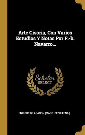 Imagen del vendedor de Arte Cisoria, Con Varios Estudios Y Notas Por F.-b. Navarro. a la venta por moluna