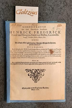 Remonstrantie aen zijne Princelijcke Excellentie Henrick Frederick Prince van Orangien, Grave van...
