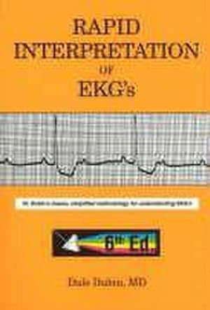 Seller image for Rapid Interpretation of EKG's: Dr. Dubin's Classic, Simplified Methodology for Understanding EKG's for sale by AHA-BUCH GmbH