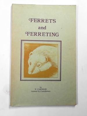 Seller image for Ferrets and ferreting: a practical manual on breeding, managing, training and working ferrets for sale by Cotswold Internet Books