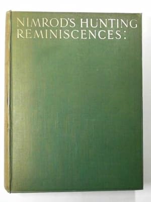 Image du vendeur pour Nimrod's hunting reminiscences comprising memoirs of Masters of Hounds mis en vente par Cotswold Internet Books