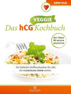 Das hCG Veggie Kochbuch : DieÂbeliebteÂStoffwechselkurÂfÃ¼rÂalle,ÂdieÂfleischlosÂessenÂwollen - M...