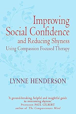 Bild des Verkufers fr Improving Social Confidence and Reducing Shyness Using Compassion Focused Therap: Series editor, Paul Gilbert (Compassion Focused Therapy) zum Verkauf von WeBuyBooks
