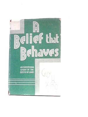 Imagen del vendedor de A Belief That Behaves: An Expositional Study Of The Epistle Of James a la venta por World of Rare Books