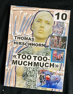Thomas Hirschhorn : Too Too Much Much