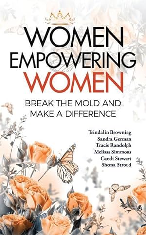 Imagen del vendedor de Women Empowering Women: Break the Mold and Make a Difference a la venta por moluna