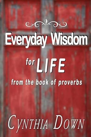 Bild des Verkufers fr Everyday Wisdom For Life: from the book of Proverbs zum Verkauf von moluna