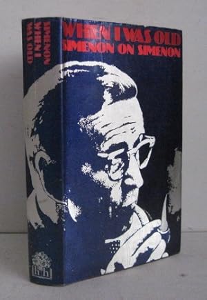 Imagen del vendedor de WHEN I WAS OLD Simenon on Simenon a la venta por BADGERS BOOKS ONLINE