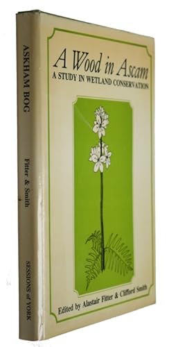 A Wood in Ascam: A study in Wetland Conservation. Askham Bog 1879-1979