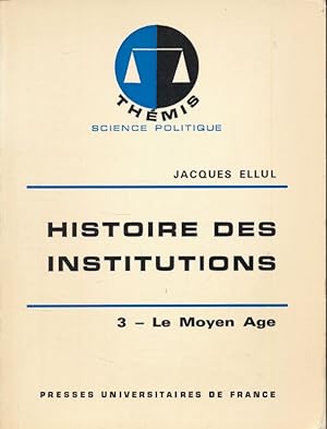 Image du vendeur pour Histoire des institutions. Tome III : Le Moyen Age mis en vente par LIBRAIRIE GIL-ARTGIL SARL