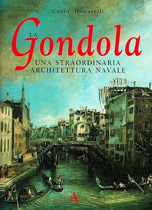 Immagine del venditore per La gondola. Una straordinaria architettura navale venduto da Il Salvalibro s.n.c. di Moscati Giovanni