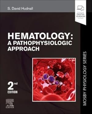 Seller image for Hematology: A Pathophysiologic Approach (Mosby Physiology Series) (Mosby's Physiology Monograph) by Hudnall MD FCAP, S. David [Paperback ] for sale by booksXpress