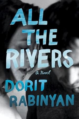 Seller image for All the Rivers: A Novel by Rabinyan, Dorit [Hardcover ] for sale by booksXpress