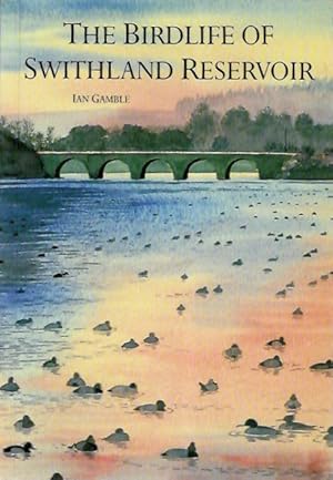 Bild des Verkufers fr Birdlife of Swithland Reservoir and some thoughts and memories of a bird watcher zum Verkauf von PEMBERLEY NATURAL HISTORY BOOKS BA, ABA
