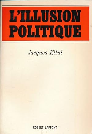 Immagine del venditore per L'illusion politique. Essai venduto da LIBRAIRIE GIL-ARTGIL SARL