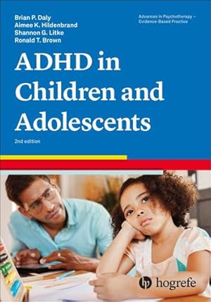 Seller image for Attention-deficit-hyperactivity Disorder in Children and Adolescents (33) (Advances in Psychotherapy Evidence-based Practice, 33) by Daly, Brian P:, Hildenbrand, Aimee K., Litke, Shannon G. [Paperback ] for sale by booksXpress