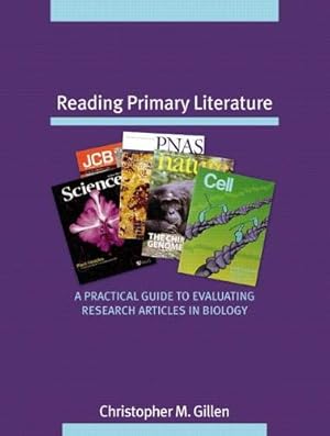 Seller image for Reading Primary Literature: A Practical Guide to Evaluating Research Articles in Biology by Gillen, Christopher M. [Paperback ] for sale by booksXpress