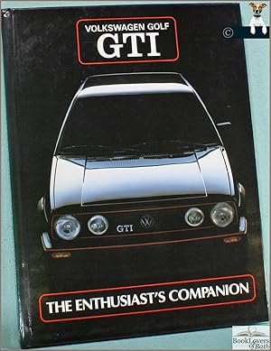 Seller image for Volkswagen Golf GTI: The Enthusiast's Companion for sale by BookLovers of Bath