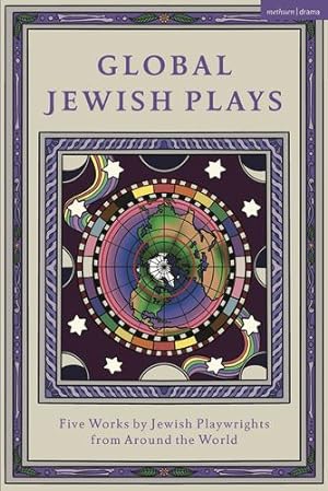 Seller image for Global Jewish Plays: Five Works by Jewish Playwrights from around the World: Extinct; Heartlines; The Kahena Berber Queen; Papagina; A People (Methuen Drama Play Collections) by Bénichou-Aboulker, Berthe [Hardcover ] for sale by booksXpress