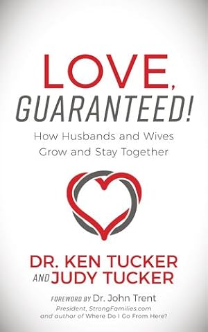 Seller image for Love, Guaranteed!: How Husbands and Wives Grow and Stay Together by Tucker, Dr. Ken & Judy [Paperback ] for sale by booksXpress