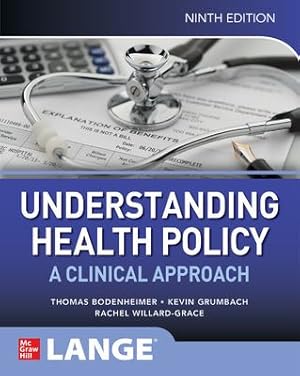 Imagen del vendedor de Understanding Health Policy: A Clinical Approach, Ninth Edition by Bodenheimer, Thomas, Grumbach, Kevin, Willard-Grace, Rachel [Paperback ] a la venta por booksXpress