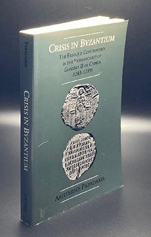 Crisis in Byzantium: The Filioque Controversy in the Patriarchate of Gregory II of Cyprus (1283-1...