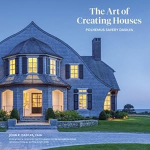 Image du vendeur pour The Art of Creating Houses: Polhemus Savery DaSilva by DaSilva, John [Hardcover ] mis en vente par booksXpress