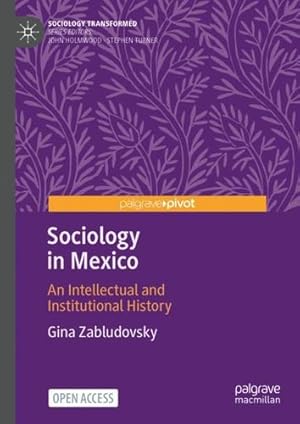 Seller image for Sociology in Mexico: An Intellectual and Institutional History (Sociology Transformed) by Zabludovsky, Gina [Hardcover ] for sale by booksXpress