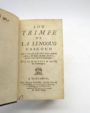 Lou Trimfe de la lengouo gascouo aus playdeiats de las quoüate sasous, et deous quoüate elomens, ...