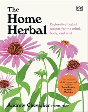 Bild des Verkufers fr The Home Herbal : Restorative Herbal Remedies for the Mind, Body, and Soul zum Verkauf von AHA-BUCH GmbH