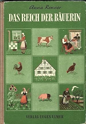 Das Reich der Bäuerin; Ein Buch für Bauernmädchen, besonders für die Schülerinnen der Landwirtsch...