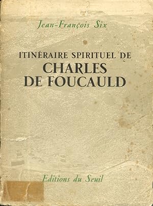 Itinéraire spirituel de Charles de Foucauld.