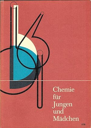 Chemie für Jungen und Mädchen; Ein Arbeits- und Lernbuch für Mittelschulen, Realschulen und ähnli...