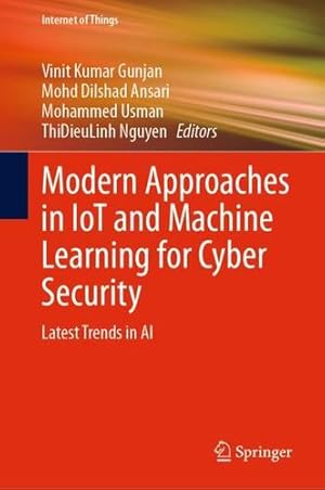 Seller image for Modern Approaches in IoT and Machine Learning for Cyber Security: Latest Trends in AI (Internet of Things) [Hardcover ] for sale by booksXpress