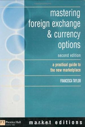Immagine del venditore per mastering foreign exchange & currency options: a practical guide to the new marketplace (The Mastering Series) venduto da WeBuyBooks
