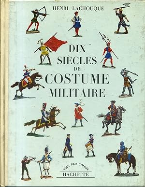 Dix siècles de costumes militaires.