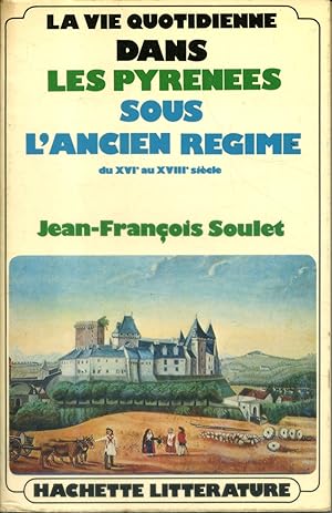 Image du vendeur pour La vie quotidienne dans les Pyrnes sous l'Ancien Rgime du XVIe au XVIIIe sicle. mis en vente par Librairie Et Ctera (et caetera) - Sophie Rosire