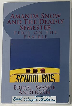 Seller image for Amanda Snow and the Deadly Semester: Peril on the Prairie for sale by Oddfellow's Fine Books and Collectables