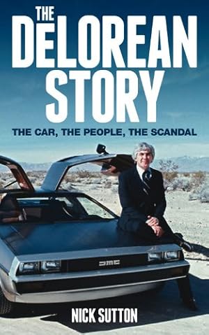 Immagine del venditore per The DeLorean Story: The car, the people, the scandal venduto da WeBuyBooks