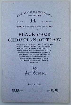 Black Jack Christian: Outlaw. Number 14 of a Series of Western Americana