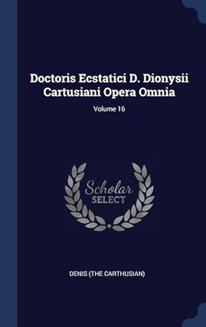 Bild des Verkufers fr Doctoris Ecstatici D. Dionysii Cartusiani Opera Omnia Volume 16 zum Verkauf von moluna