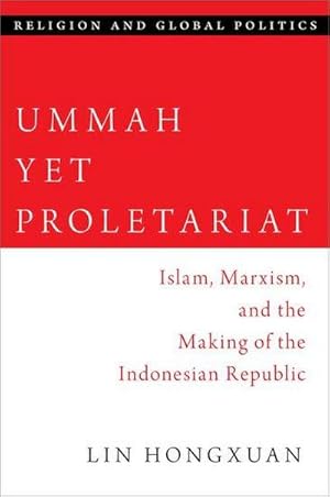 Bild des Verkufers fr Ummah Yet Proletariat : Islam, Marxism, and the Making of the Indonesian Republic zum Verkauf von AHA-BUCH GmbH