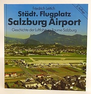 Bild des Verkufers fr Stdt. Flugplatz Salzburg Airport. Geschichte der Luftfahrt im Raume Salzburg. zum Verkauf von Der Buchfreund
