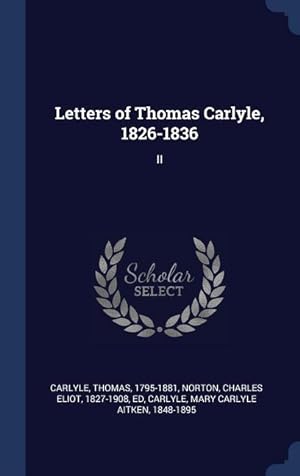 Bild des Verkufers fr Letters of Thomas Carlyle, 1826-1836: II zum Verkauf von moluna