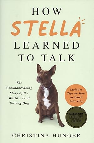 Seller image for How Stella Learned to Talk: The Groundbreaking Story of the World's First Talking Dog for sale by The Anthropologists Closet
