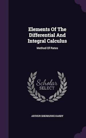Bild des Verkufers fr Elements Of The Differential And Integral Calculus: Method Of Rates zum Verkauf von moluna