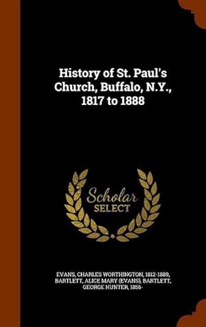 Immagine del venditore per History of St. Paul\ s Church, Buffalo, N.Y., 1817 to 1888 venduto da moluna